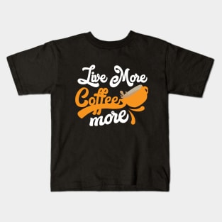 Coffee more Kids T-Shirt